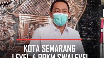 PPKM Darurat Jadi Swalevel, Semarang Masuk Kategori Level 4