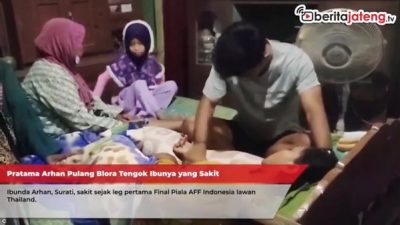 Pratama Arhan Pulang Blora, Ibundanya Sakit