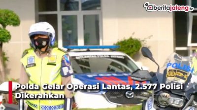 Polda Jateng Gelar Operasi Lantas, 2.577 Petugas Dikerahkan