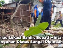 [Video] Tinjau Lokasi Banjir, Bupati Minta Bangunan Diatas Sungai Dipindah