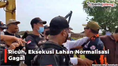 [Video] Ricuh, Eksekusi Lahan Normalisasi Sungai Beringin Gagal