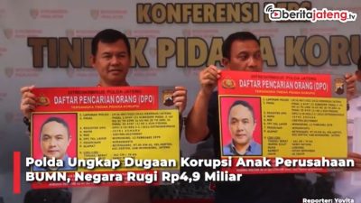 Video Polda Jateng Ungkap Dugaan Korupsi Anak Perusahaan BUMN, Rugikan Negara Rp4,9 Miliar