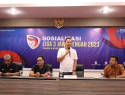 Gelar Sosialisasi Jelang Kompetisi Liga 3, Asprov PSSI Jawa Tengah Upayakan Jadi Tuan Rumah Putaran Nasional