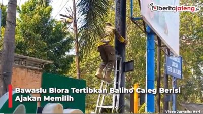 Video Bawaslu Blora Tertibkan Baliho Caleg Berisi Ajakan Memilih