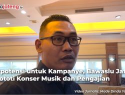 Video Berpotensi untuk Kampanye, Bawaslu Jateng Pelototi Konser Musik dan Pengajian