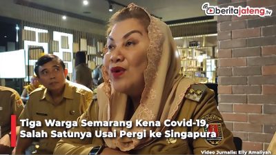 Video Tiga Warga Semarang Kena Covid-19, Salah Satunya Usai Pergi ke Singapura