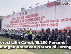Video Operasi Lilin Candi, 15.250 Personel Gabungan Amankan Nataru di Jateng