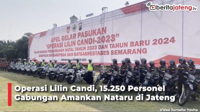 Video Operasi Lilin Candi, 15.250 Personel Gabungan Amankan Nataru di Jateng