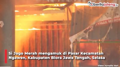 Video Kebakaran Lahap Ratusan Kios Pasar Ngawen Blora