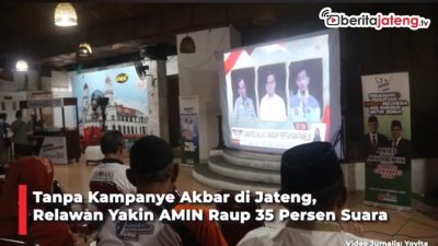 Video Tanpa Kampanye Akbar di Jateng, Relawan Yakin AMIN Raup 35 Persen Suara