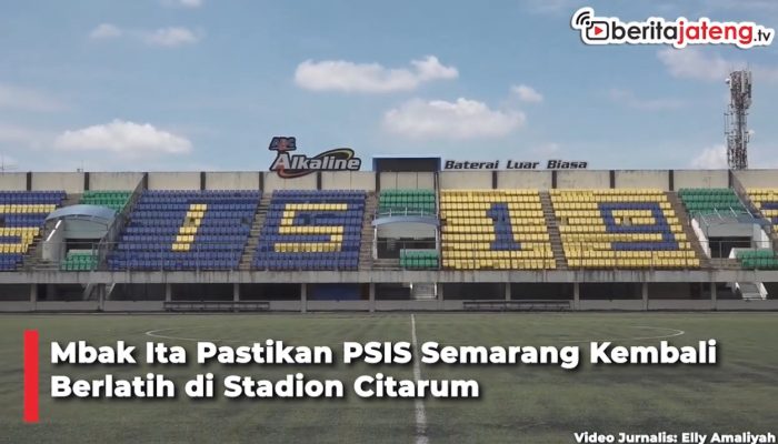 Video Mbak Ita Pastikan PSIS Semarang Kembali Berlatih di Stadion Citarum