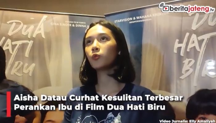 Video Aisha Datau Curhat Kesulitan Terbesar Perankan Ibu di Film Dua Hati Biru
