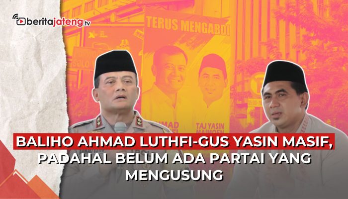 Video Baliho Ahmad Luthfi-Gus Yasin Masif, Padahal Belum Ada Partai yang Mengusung