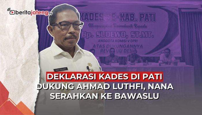 Video Soal Deklarasi Kades di Pati Dukung Ahmad Luthfi, Nana Sudjana Serahkan ke Bawaslu