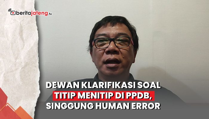 Video Dewan Klarifikasi Disdik Kota Semarang Soal Titip Menitip di PPDB, Singgung Human Error
