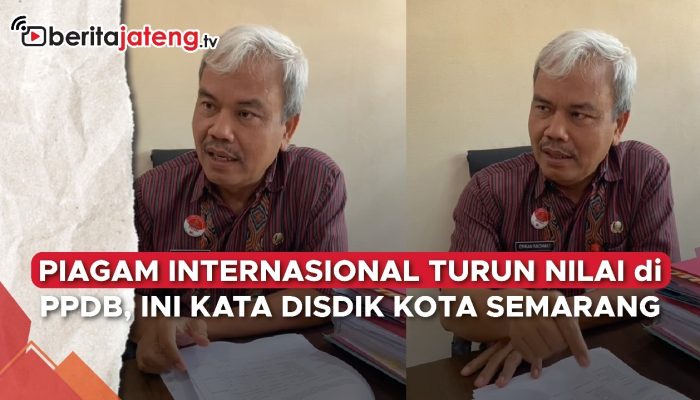 Video Piagam Internasional Turun Nilai di PPDB, Ini Kata Disdik Kota Semarang
