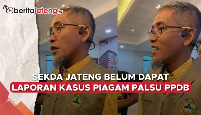 Video Sekda Jateng Belum Dapat Laporan Kasus Piagam Palsu PPDB