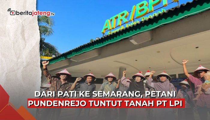 Video Dari Pati ke Semarang, Petani Pundenrejo Tuntut Tanah PT LPI