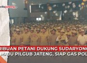 Video Ribuan Petani Dukung Sudaryono Maju Pilgub Jateng, Siap Gas Pol!