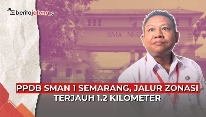Video PPDB SMAN 1 Semarang, Jalur Zonasi Terjauh 1,2 Kilometer