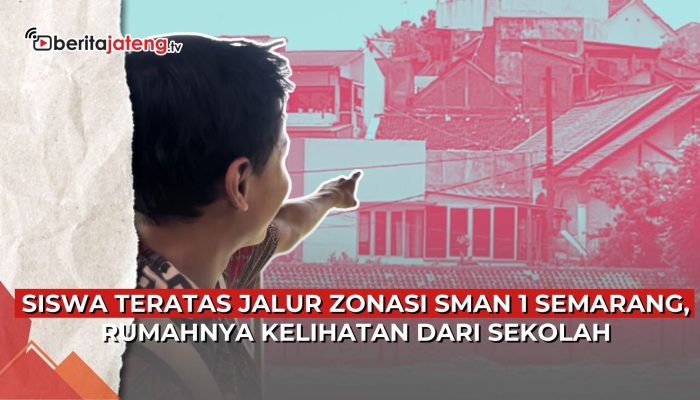 Video Siswa Teratas Jalur Zonasi SMAN 1 Semarang, Rumah Terlihat dari Sekolah
