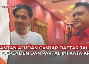 Video Mantan Ajudan Ganjar Daftar Jalur Independen dan Partai, Ini Kata KPU