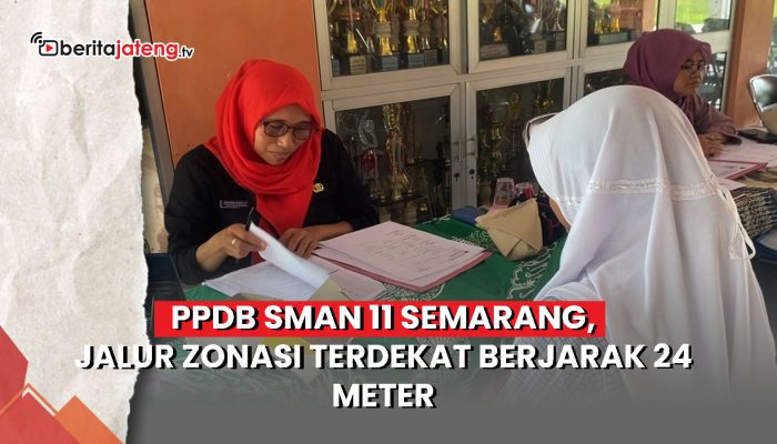 Video PPDB SMAN 11 Semarang, Jalur Zonasi Terdekat Berjarak 24 Meter