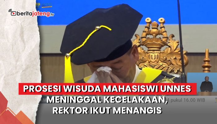 Video Prosesi Wisuda Mahasiswi Unnes yang Meninggal Kecelakaan, Rektor Ikut Menangis