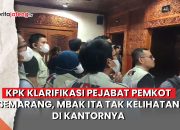 KPK Klarifikasi Pejabat Pemkot Semarang, Mbak Ita Tak Kelihatan di Kantornya
