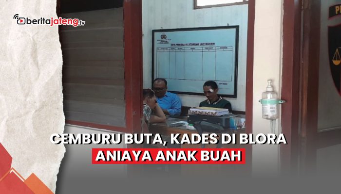 Video Cemburu Buta, Kades di Blora Diduga Aniaya Anak Buah