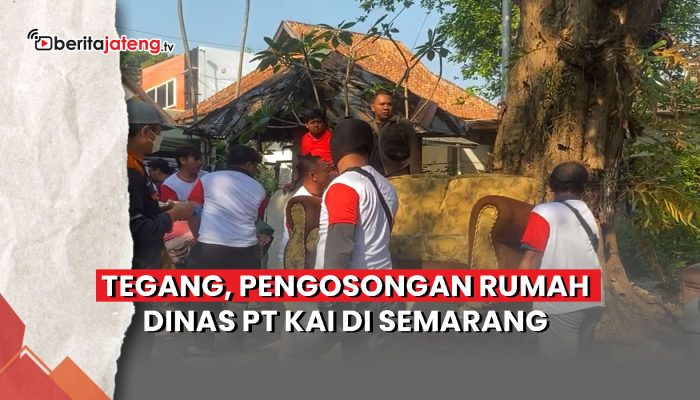 Video Pengosongan Rumah Dinas KAI di Semarang Tegang, Penghuni Halangi Eksekusi