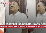 Video Mbak Ita Diperiksa KPK, Bambang Pacul Sebut PDIP Siap Beri Bantuan Hukum