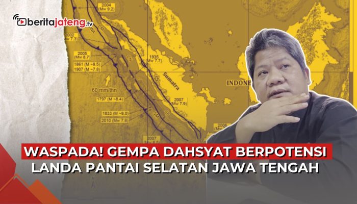 Video Gempa Dahsyat Berpotensi Landa Pantai Selatan Jawa Tengah
