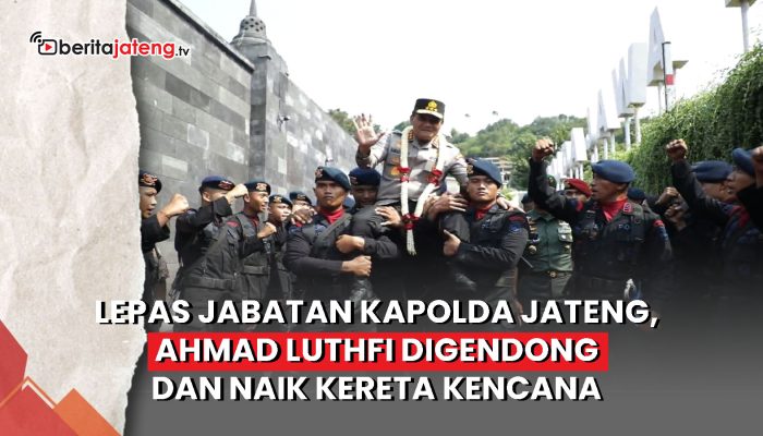 Video Lepas Jabatan Kapolda Jateng, Ahmad Luthfi Digendong dan Naik Kereta Kencana