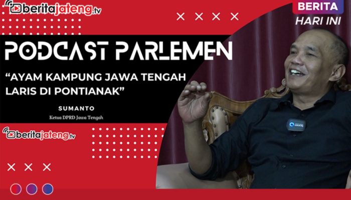 Podcast Ayam Kampung Jawa Tengah Dikirim Hingga Bekasi dan Pontianak – Ketua DPRD Jateng Sumanto