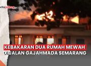 Video Kebakaran Dua Rumah Mewah di Jalan Gajahmada Semarang