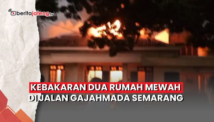 Video Kebakaran Dua Rumah Mewah di Jalan Gajahmada Semarang