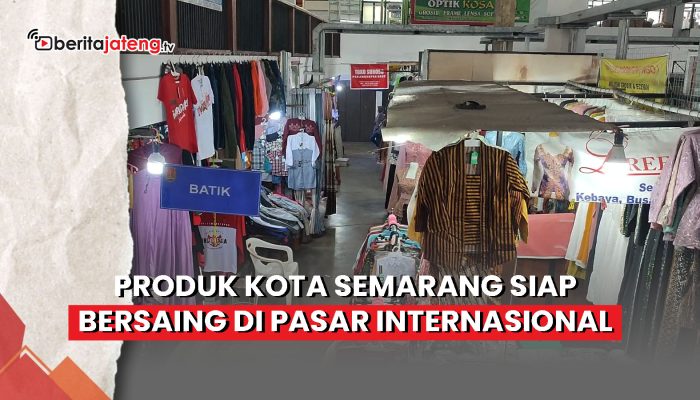 Video Produk Kota Semarang Siap Bersaing di Pasar Internasional