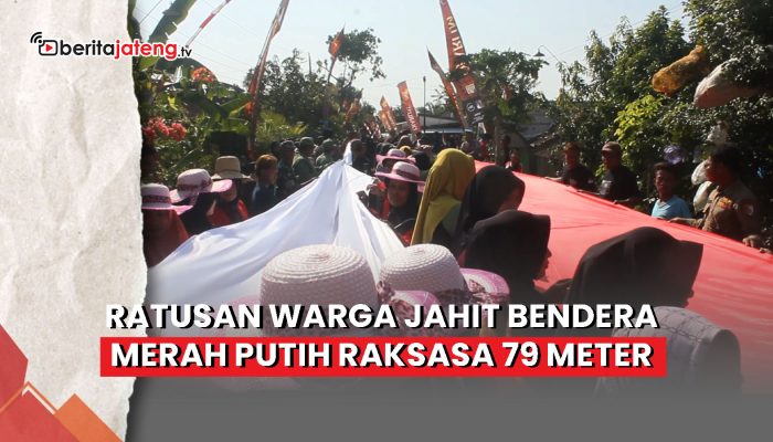 Video Ratusan Warga Jahit Bendera Merah Putih Raksasa 79 Meter