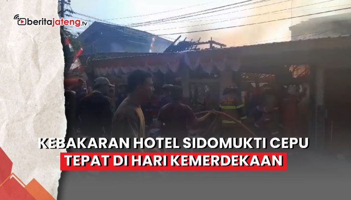 Video Kebakaran Hotel Sidomukti Cepu Tepat di Hari Kemerdekaan