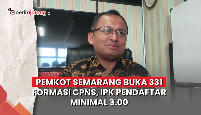 Video Ada 332 Formasi CPNS Pemkot Semarang, IPK Pendaftar Minimal 3.00