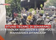 Video Demo Mahasiswa di DPRD Jateng Ricuh, Pagar Jebol, Polisi Tembak Gas Air Mata
