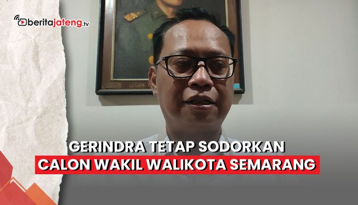 Video Tunggu PKPU, Gerindra Tetap Sodorkan Calon Wakil Walikota Semarang