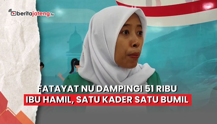 Video Fatayat NU Dampingi 51 Ribu Ibu Hamil, Satu Kader Satu Bumil