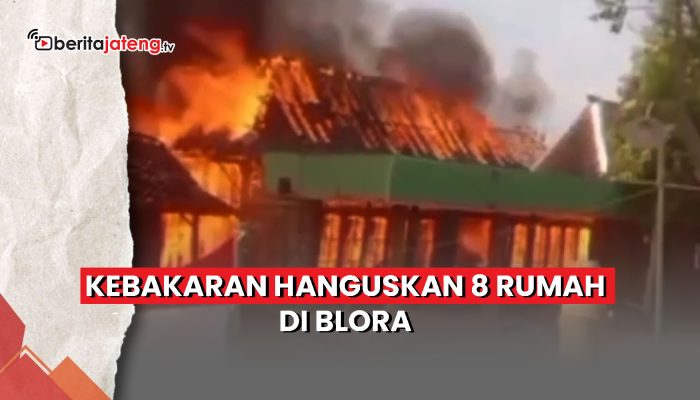 Video Tabung Gas Meledak, Kebakaran Hanguskan 8 Rumah di Blora