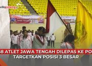 Video 758 Atlet Jawa Tengah Dilepas ke PON 2024, Targetkan Posisi 3 Besar