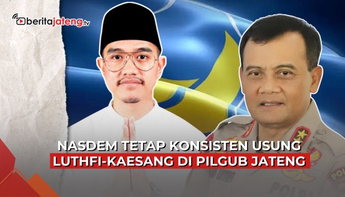 Video Nasdem Ngotot Usung Luthfi-Kaesang di Pilgub Jawa Tengah