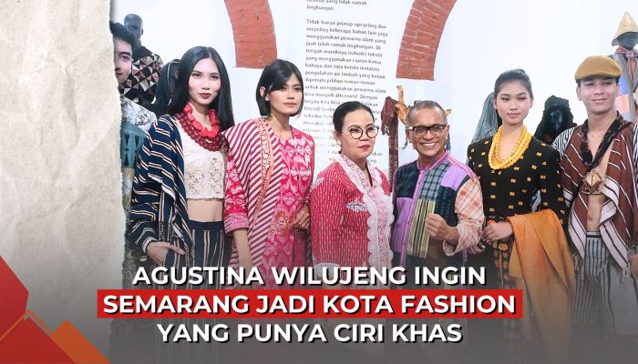 Video Agustina Wilujeng Ingin Semarang Jadi Kota Fashion yang Punya Ciri Khas