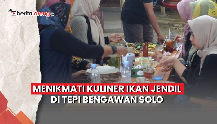 Video Menikmati Kuliner Ikan Jendil di Tepi Bengawan Solo