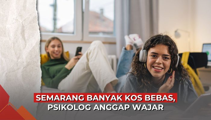 Video Semarang Banyak Kos Bebas, Psikolog Anggap Wajar Saja